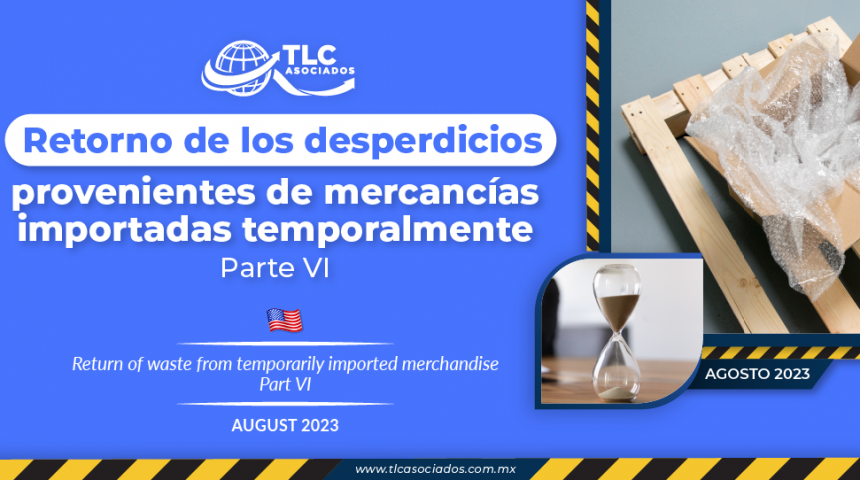 Retorno de los desperdicios provenientes de mercancías importadas temporalmente – Parte VI