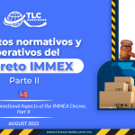 Aspectos normativos y operativos del Decreto IMMEX – Parte II