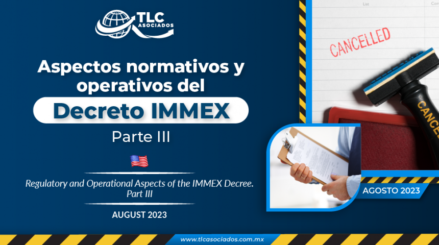 Aspectos normativos y operativos del Decreto IMMEX – Parte III