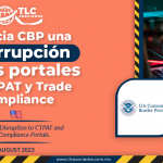 Anuncia CBP una interrupción en los portales de CTPAT y Trade Compliance