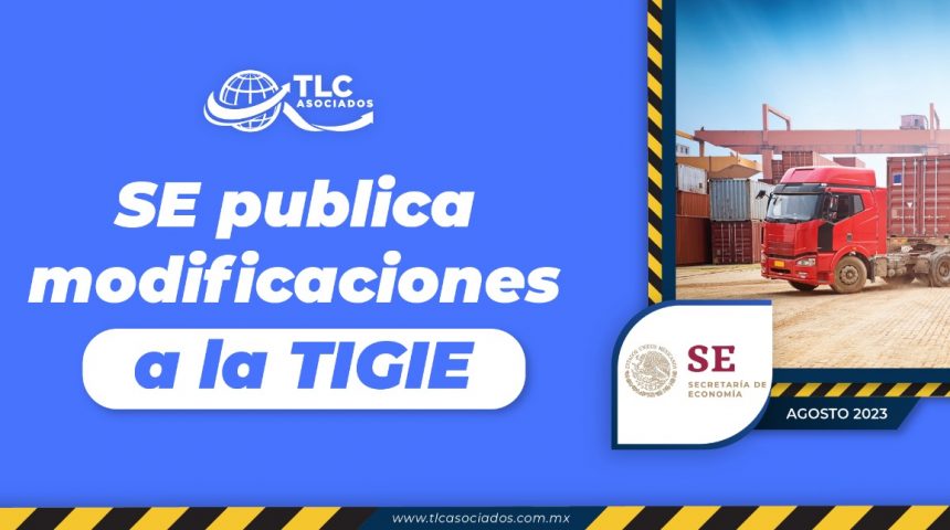 SE publica modificaciones a la TIGIE