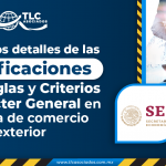 Conoce los detalles de las modificaciones a las Reglas y Criterios de Carácter General en materia de comercio exterior