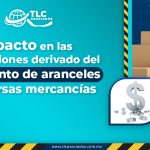 Impacto en las importaciones derivado del incremento de aranceles de diversas mercancías