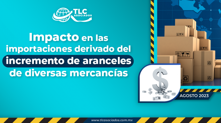 Impacto en las importaciones derivado del incremento de aranceles de diversas mercancías