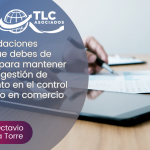 9 recomendaciones minimas que debes de considerar para mantener sistema de gestión de cumplimiento en el control de activo fijo en comercio exterior