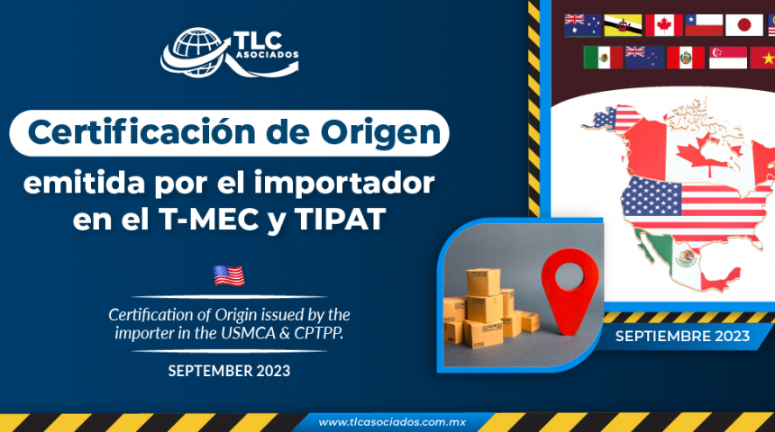 Certificación de Origen emitida por el importador en el T-MEC & TIPAT
