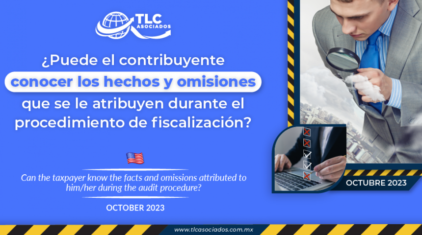 ¿Puede el contribuyente conocer los hechos y omisiones que se le atribuyen durante el procedimiento de fiscalización?