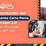 Implementación del Complemento Carta Porte Versión 3.0 Versión Anticipada 8a RMF 2023