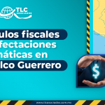 Estímulos fiscales por afectaciones climáticas en Acapulco Guerrero