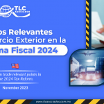 Puntos Relevantes de Comercio Exterior en la Reforma Fiscal 2024