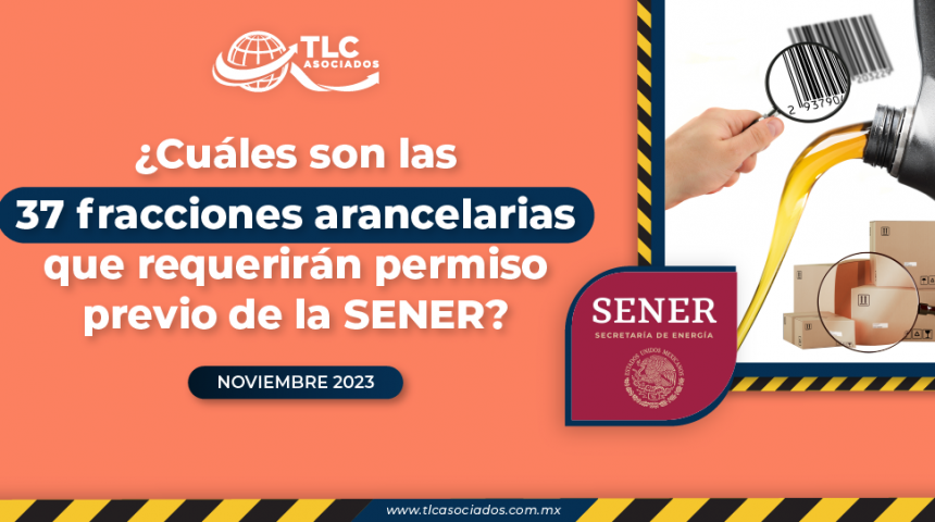 ¿Cuáles son las 37 fracciones arancelarias que requerirán permiso previo de la SENER?