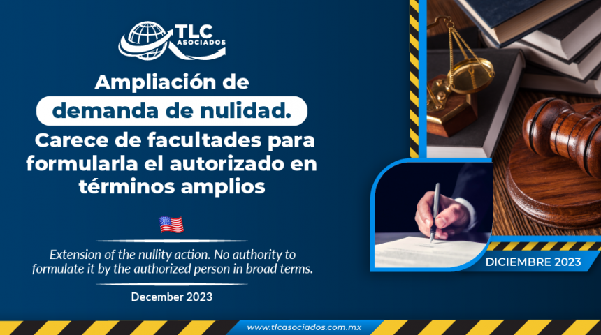 Ampliación de demanda de nulidad. Carece de facultades para formularla el autorizado en términos amplios