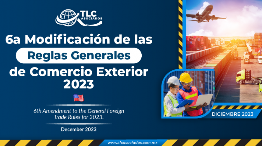 6a Modificación de las Reglas Generales de Comercio Exterior 2023