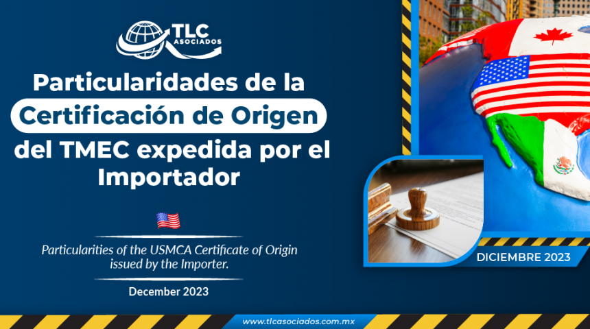 Particularidades de la Certificación de Origen del TMEC expedida por el Importador