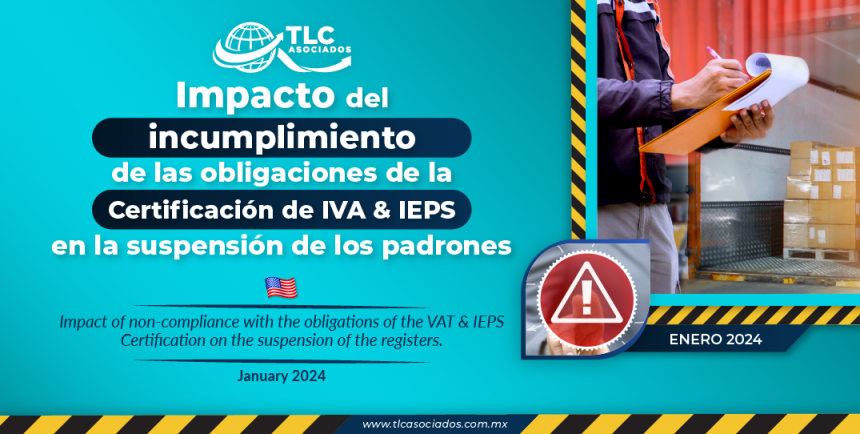 Impacto del incumplimiento de las obligaciones de la Certificación de IVA & IEPS en la suspensión de los padrones