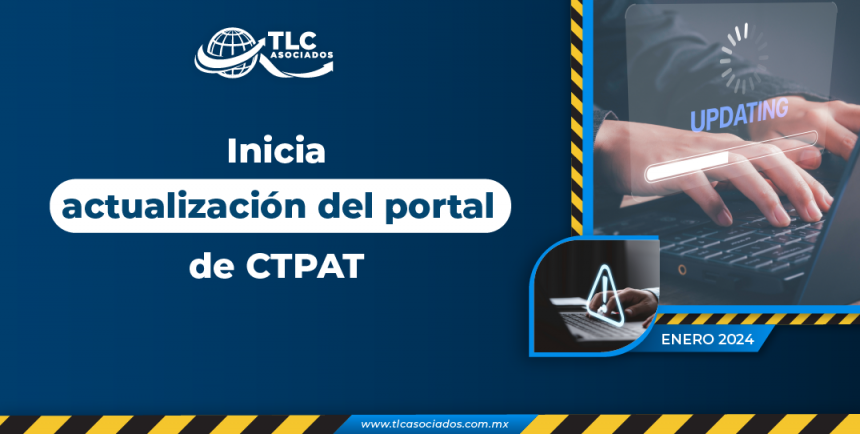 Inicia actualización del portal de CTPAT