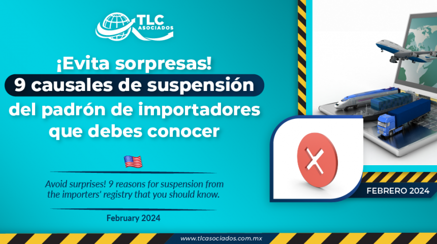 ¡Evita sorpresas! 9 causales de suspensión del padrón de importadores que debes conocer