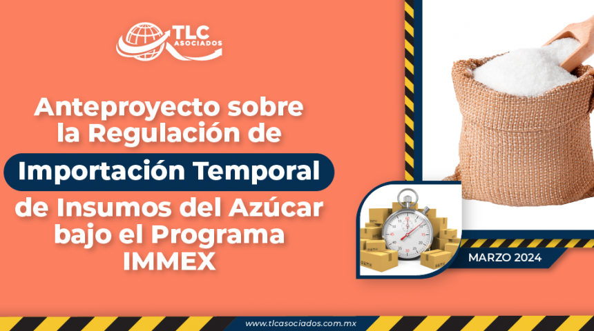 Anteproyecto sobre la Regulación de Importación Temporal de Insumos del Azúcar bajo el Programa IMMEX