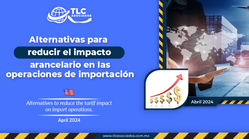 Alternativas para reducir el impacto arancelario en las operaciones de importación