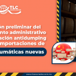 Resolución preliminar del procedimiento administrativo de investigación antidumping sobre las importaciones de llantas neumáticas nuevas