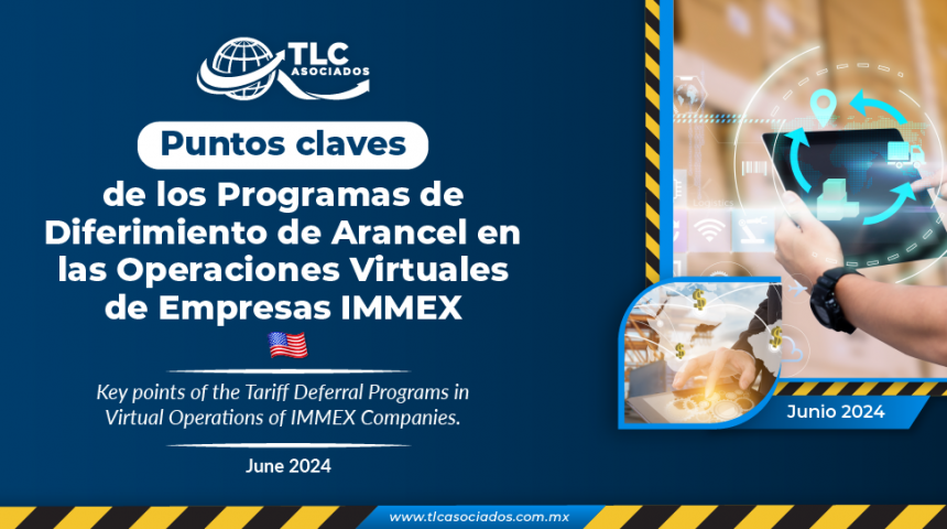Puntos claves de los Programas de Diferimiento de Arancel en las Operaciones Virtuales de Empresas IMMEX