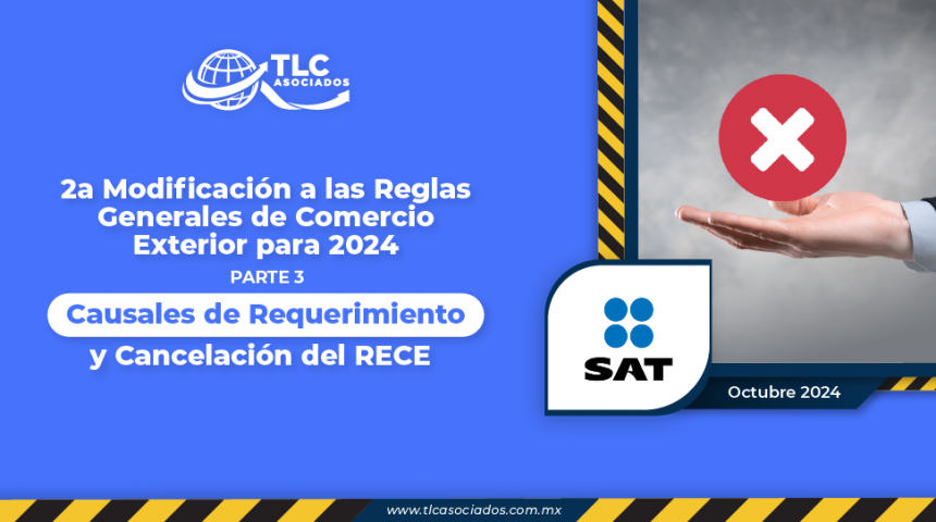 2a Modificación a las Reglas Generales de Comercio Exterior para 2024 – Parte 3 – Causales de Requerimiento y Cancelación del RECE