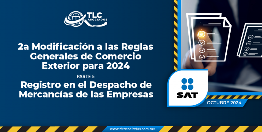 2a Modificación a las Reglas Generales de Comercio Exterior para 2024 – Parte 5 – Registro en el Despacho de Mercancías de las Empresas