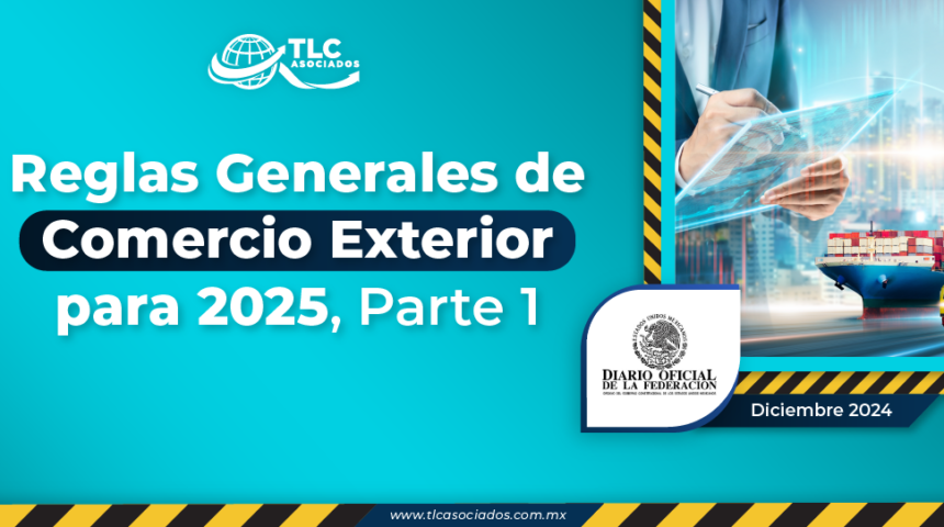 Reglas Generales de Comercio Exterior para 2025, Parte 1