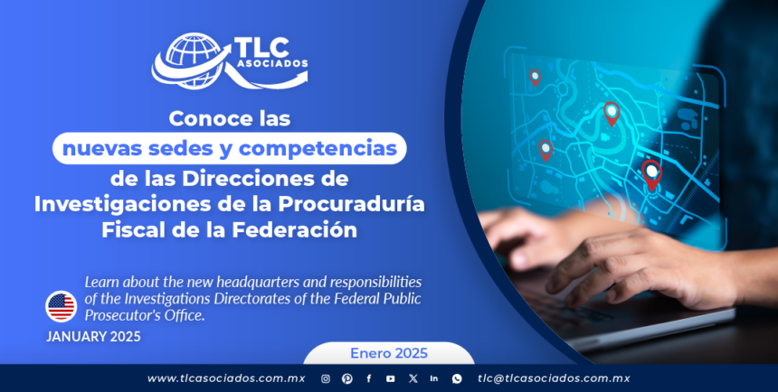 Conoce las nuevas sedes y competencias de las Direcciones de Investigaciones de la Procuraduría Fiscal de la Federación