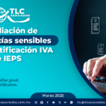 Ampliación de mercancías sensibles en la Certificación IVA & IEPS