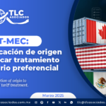 T-MEC: La certificación de origen para aplicar tratamiento arancelario preferencial