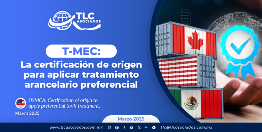 T-MEC: La certificación de origen para aplicar tratamiento arancelario preferencial