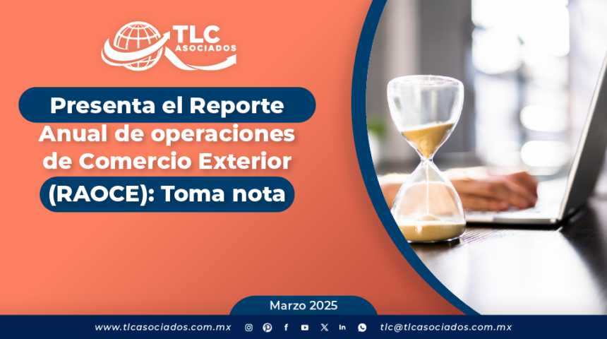 Presenta el Reporte Anual de operaciones de Comercio Exterior (RAOCE): Toma nota