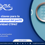 Aspectos claves para la actualización anual del perfil de seguridad CTPAT