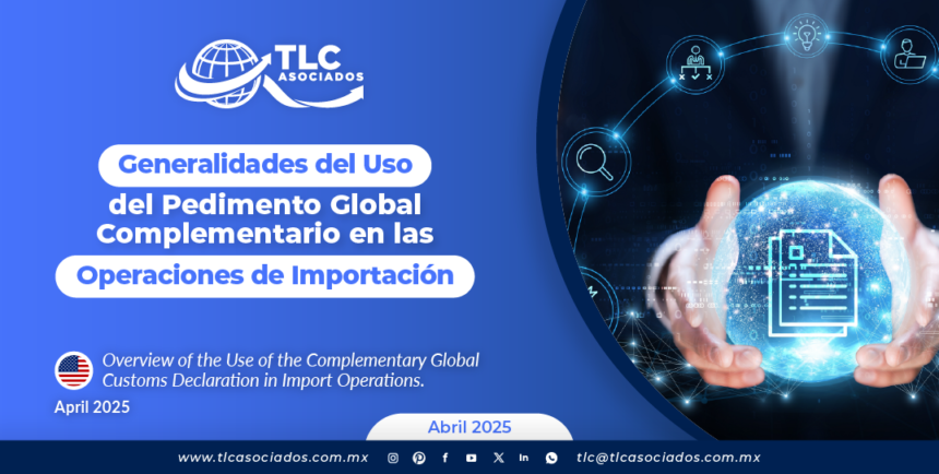 Generalidades del Uso del Pedimento Global Complementario en las Operaciones de Importación