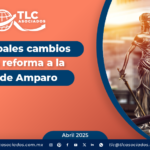 Principales cambios en la reforma a la Ley de Amparo