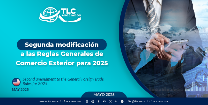 Segunda modificación a las Reglas Generales de Comercio Exterior para 2025