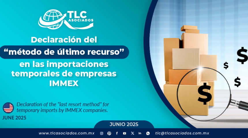 Declaración del “método de último recurso” en las importaciones temporales de empresas IMMEX