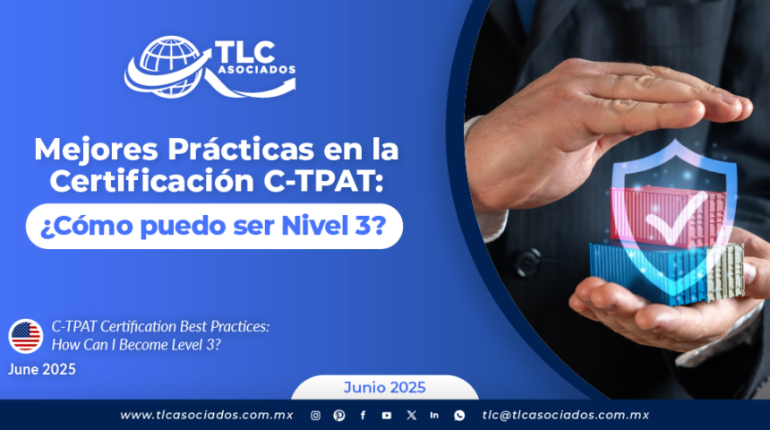Mejores Prácticas en la Certificación C-TPAT: ¿Cómo puedo ser Nivel 3?