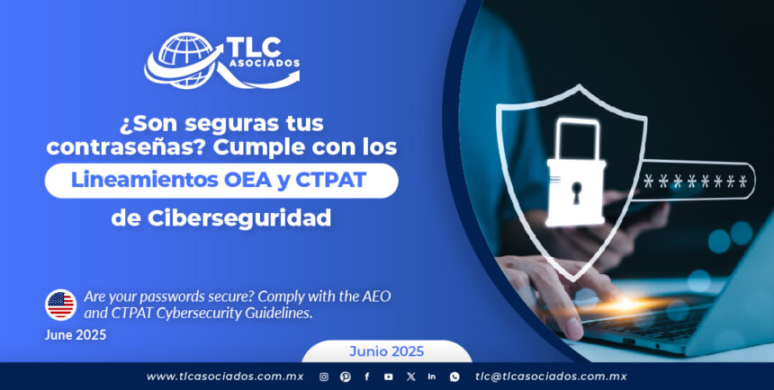 ¿Son seguras tus contraseñas? Cumple con los Lineamientos OEA y CTPAT de Ciberseguridad