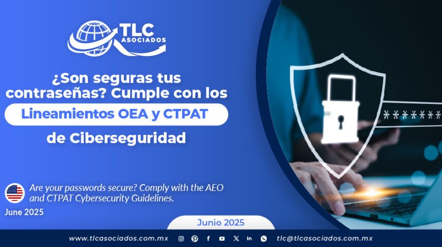 ¿Son seguras tus contraseñas? Cumple con los Lineamientos OEA y CTPAT de Ciberseguridad