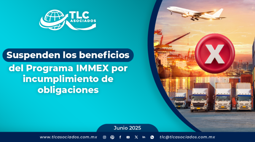 Suspenden los beneficios del Programa IMMEX por incumplimiento de obligaciones