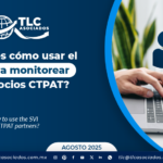 ¿Conoces cómo usar el SVI para monitorear a tus socios CTPAT?