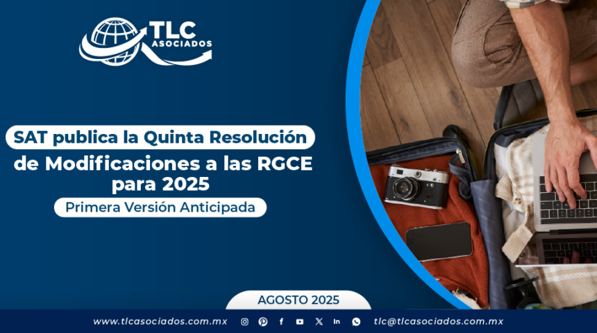 SAT publica la Quinta Resolución de Modificaciones a las RGCE para 2025 Primera Versión Anticipada