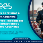 INICIATIVA DE REFORMA A LA LEY ADUANERA – Puntos Claves Relacionados con las Infracciones y Sanciones Aduaneras