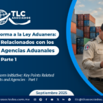 Iniciativa de Reforma a la Ley Aduanera: Puntos Claves Relacionados con los Agentes y las Agencias Aduanales – Parte I