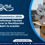 Paquete Económico 2026: Nuevas Reformas Fiscales para Mejorar la Fiscalización y Combatir la Evasión