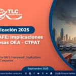 Actualización 2025 del Marco SAFE: Implicaciones para empresas OEA – CTPAT