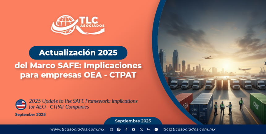 Actualización 2025 del Marco SAFE: Implicaciones para empresas OEA – CTPAT