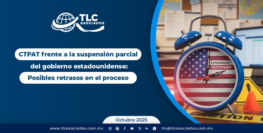 CTPAT frente a la suspensión parcial del gobierno estadounidense: Posibles retrasos en el proceso
